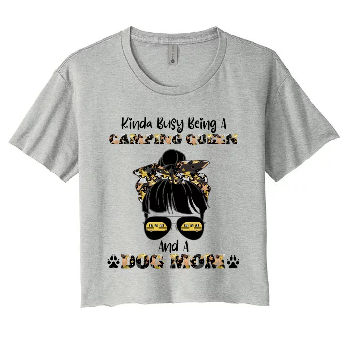 Messy Hair Bun Kinda Busy Being A Camping Queen And Dog Mom Gift Women's Crop Top Tee