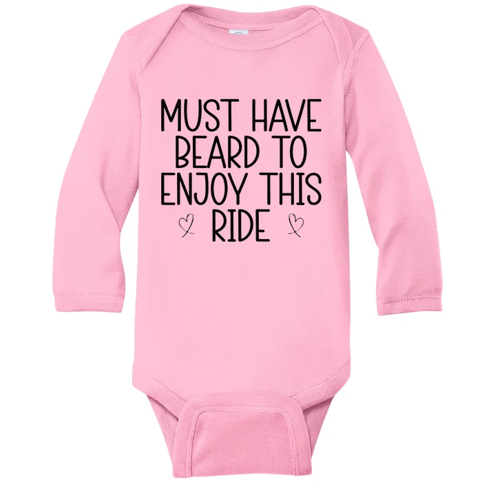 Must Have Beard To Enjoy This Ride Baby Long Sleeve Bodysuit