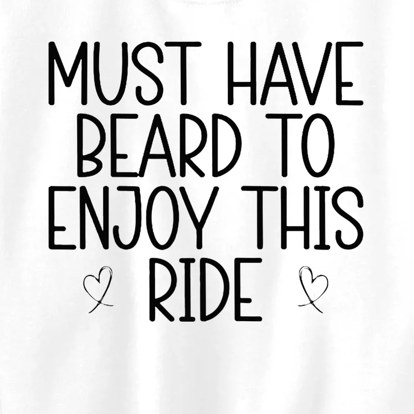 Must Have Beard To Enjoy This Ride Kids Sweatshirt