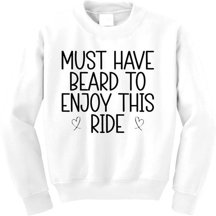 Must Have Beard To Enjoy This Ride Kids Sweatshirt