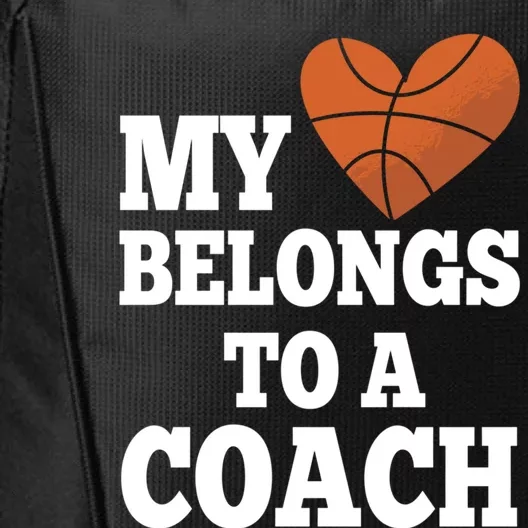 My Heart Belongs To A Coach Cool Gift Hoops Basketball Coach Meaningful Gift City Backpack