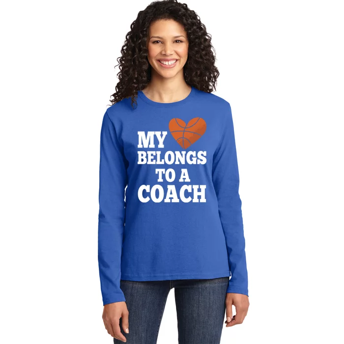 My Heart Belongs To A Coach Cool Gift Hoops Basketball Coach Meaningful Gift Ladies Long Sleeve Shirt