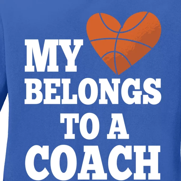 My Heart Belongs To A Coach Cool Gift Hoops Basketball Coach Meaningful Gift Ladies Long Sleeve Shirt