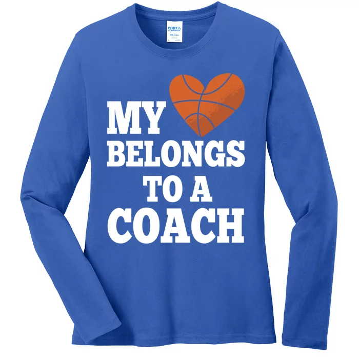 My Heart Belongs To A Coach Cool Gift Hoops Basketball Coach Meaningful Gift Ladies Long Sleeve Shirt