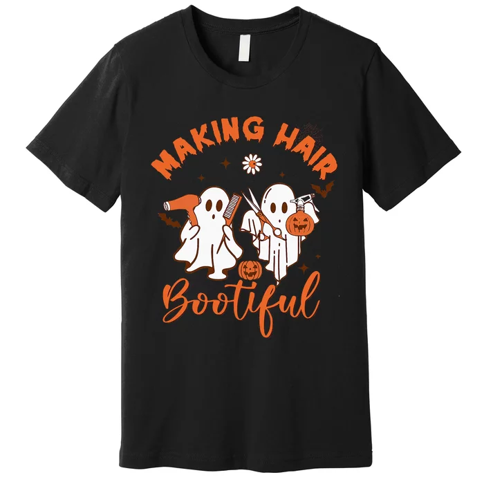 Making Hair Bootiful Funny Scary Ghost Hairdresser Halloween Premium T-Shirt