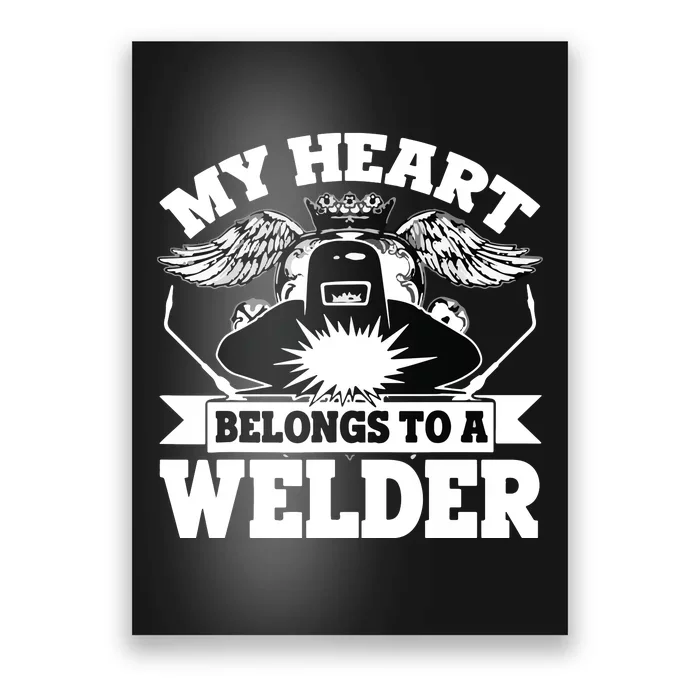 My Heart Belongs To A Welder , I Love My Welder Poster