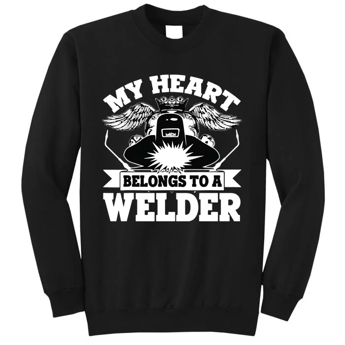 My Heart Belongs To A Welder , I Love My Welder Tall Sweatshirt