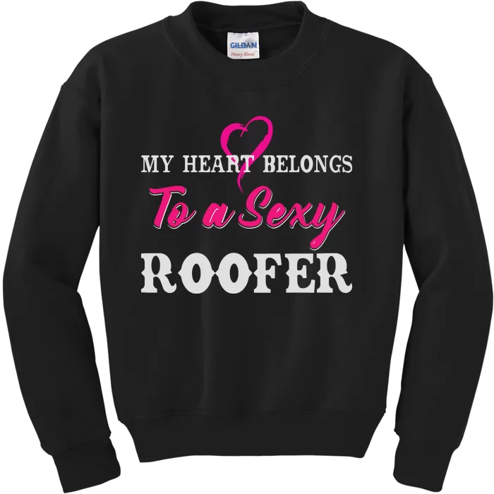 My Heart Belongs To A Sexy Roofer Wife Roofing Kids Sweatshirt