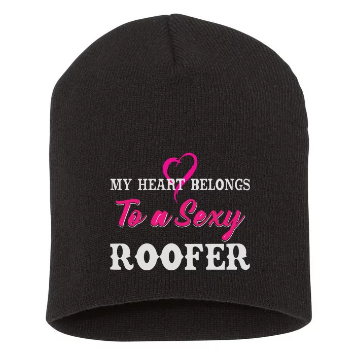 My Heart Belongs To A Sexy Roofer Wife Roofing Short Acrylic Beanie