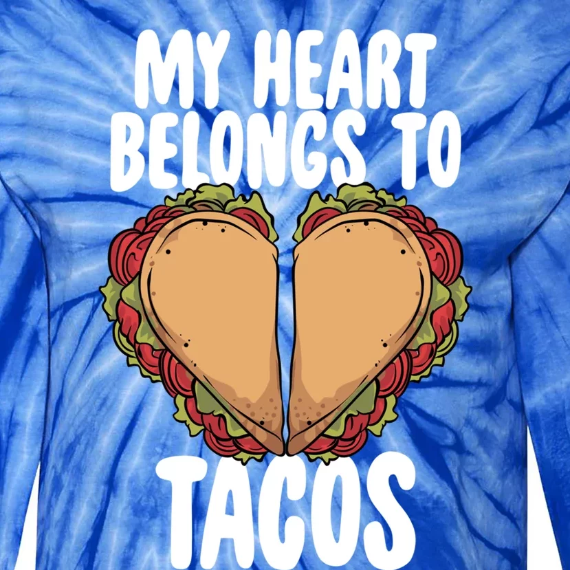 My Heart Belongs To Tacos Valentines Day Mexican Food Lover Gift Tie-Dye Long Sleeve Shirt