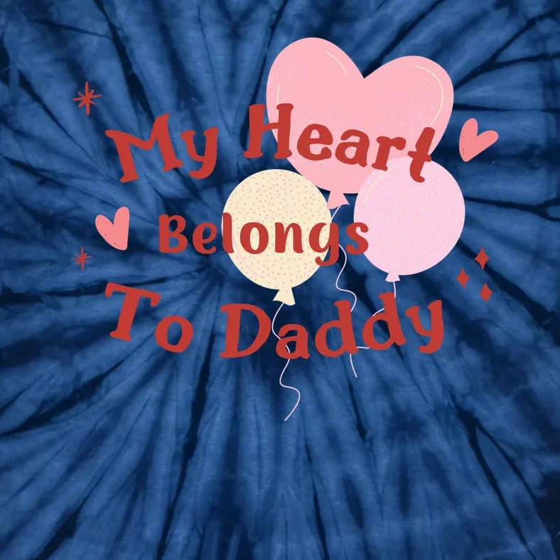 My Heart Belongs To Daddy Cute Valentine Tie-Dye T-Shirt