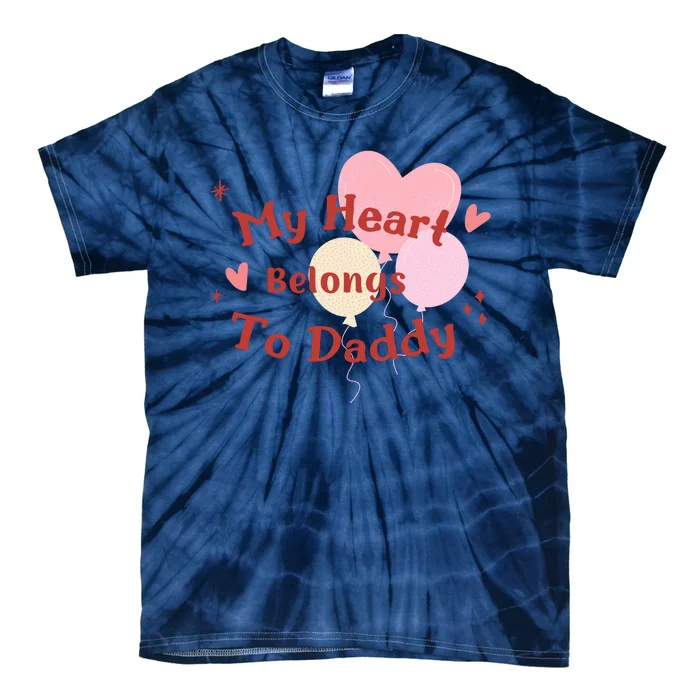 My Heart Belongs To Daddy Cute Valentine Tie-Dye T-Shirt