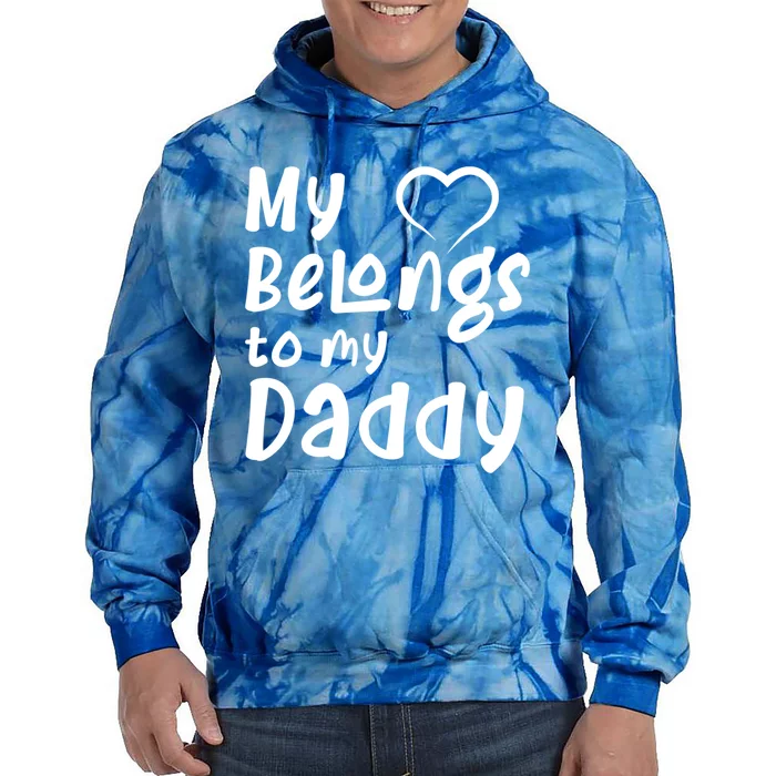 My Heart Belongs To My Daddy Gift Tie Dye Hoodie