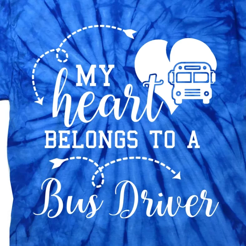 My Heart Belongs To A Bus Driver Funny Bus Driving Gift Tie-Dye T-Shirt