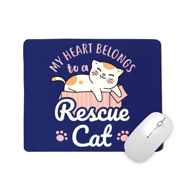 My Heart Belongs To A Rescue Cat Animal Rescuer Adopt Pets Mousepad