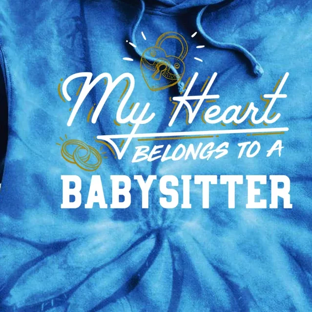 My Heart Belongs To A Sitter Gift Cute Gift Tie Dye Hoodie