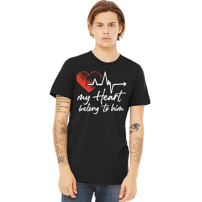 My Heart Belong To Him Couple Awesome Funny Valentine Premium T-Shirt