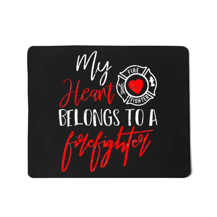 My Heart Belongs To A Firefighter gift for Wife Girlfriend Mousepad