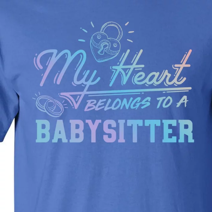 My Heart Belongs To A Sitter Gift Cool Gift Tall T-Shirt