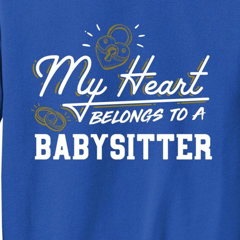 My Heart Belongs To A Sitter Gift Cool Gift Tall Sweatshirt