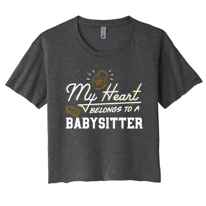 My Heart Belongs To A Sitter Gift Cool Gift Women's Crop Top Tee