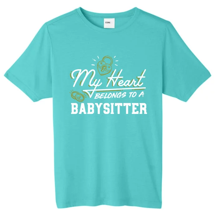 My Heart Belongs To A Sitter Gift Cool Gift ChromaSoft Performance T-Shirt