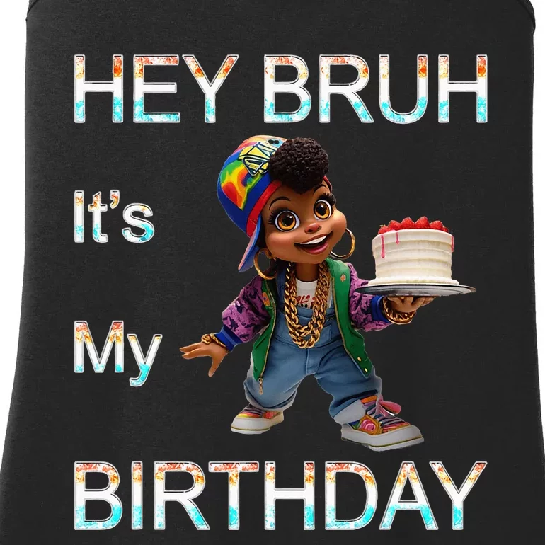 Miltown Hey Bruh ItS My Birthday Ladies Essential Tank