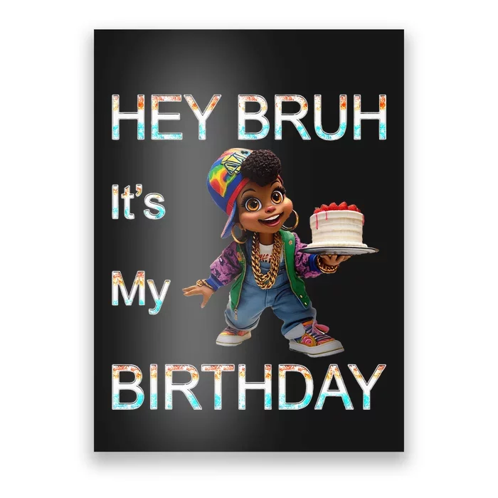 Miltown Hey Bruh ItS My Birthday Poster