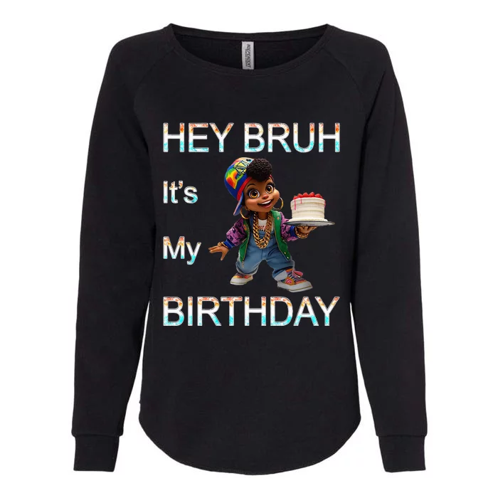 Miltown Hey Bruh ItS My Birthday Womens California Wash Sweatshirt