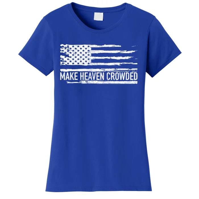 Make Heaven Crowded Faith Spiritual Cute Christian Vintage Cool Gift Women's T-Shirt