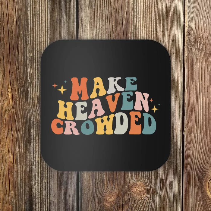 Make Heaven Crowded Christian Baptism Pastor Jesus Believer Coaster