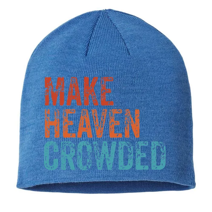 Make Heaven Crowded Faith Spiritual Cute Christian Vintage Gift 8 1/2in Sustainable Knit Beanie