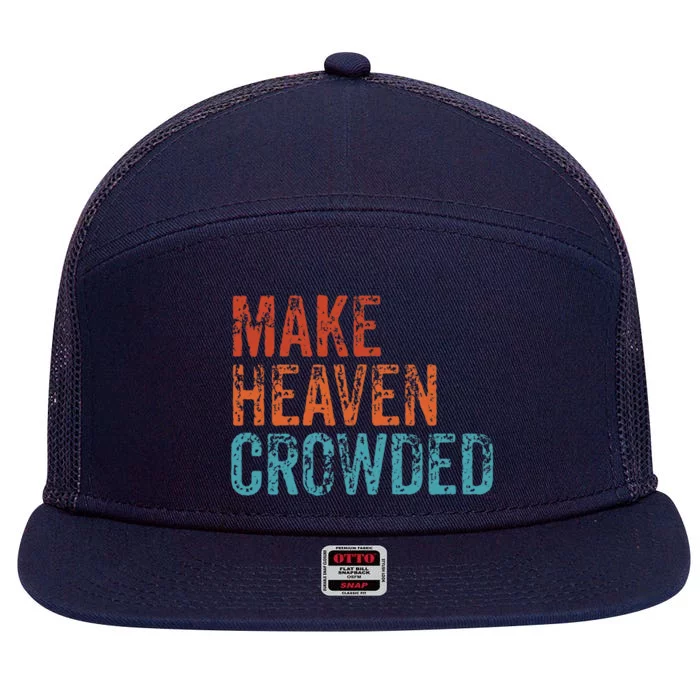 Make Heaven Crowded Faith Spiritual Cute Christian Vintage Gift 7 Panel Mesh Trucker Snapback Hat