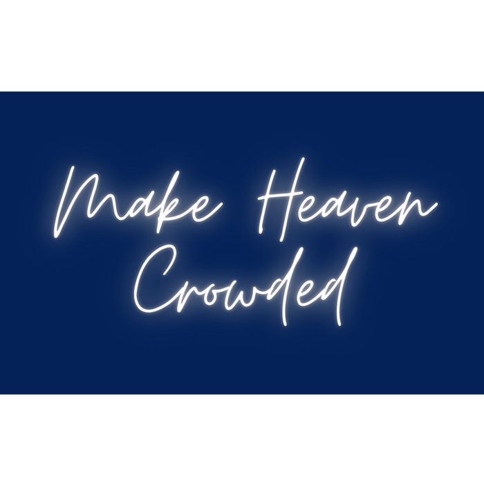 Make Heaven Crowded Christian Faith Jesus Follower Bumper Sticker