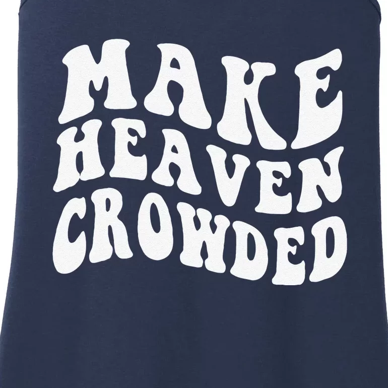 Make Heaven Crowded Words On Back Christian Jesus Clothing Ladies Essential Tank