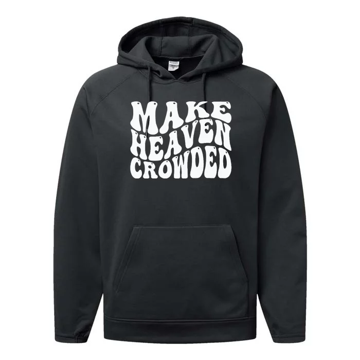 Make Heaven Crowded Performance Fleece Hoodie