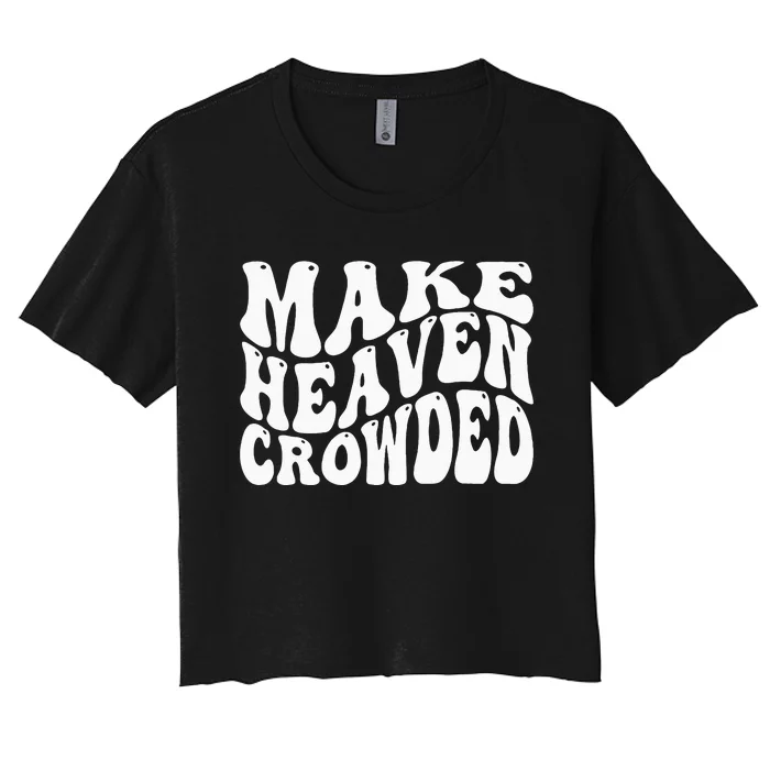 Make Heaven Crowded Women's Crop Top Tee