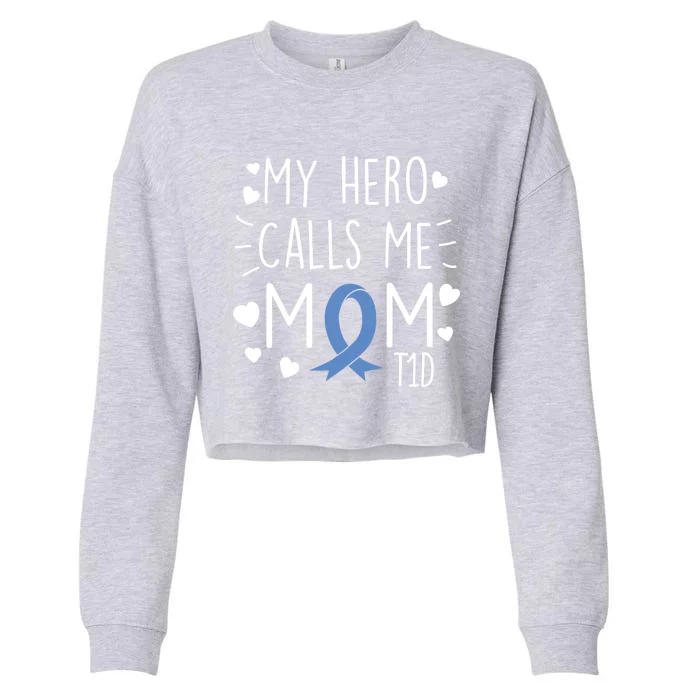 My Hero Calls Me Mom T1d Type1 Diabetes Meaningful Gift Mother Cropped Pullover Crew