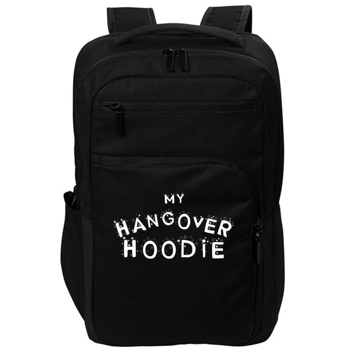 My Hangover Cool Gift Funny Beer Alcohol Cool Gift Impact Tech Backpack