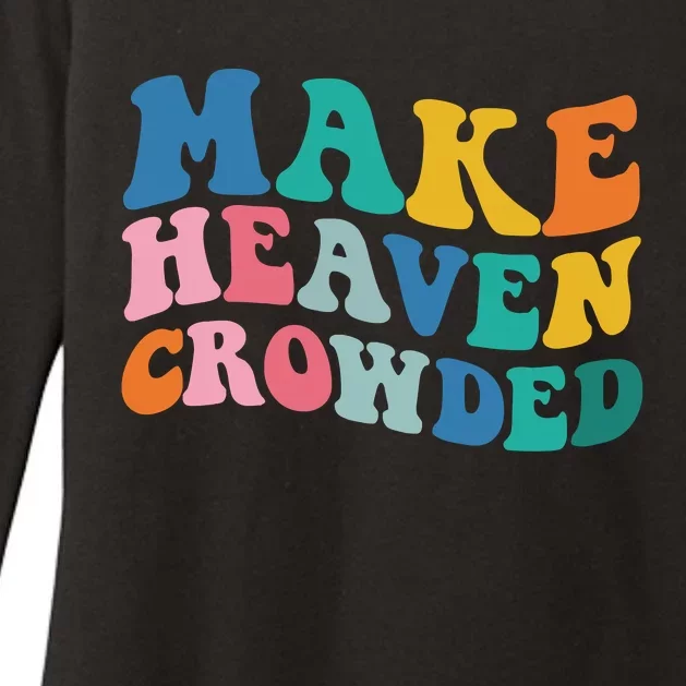 Make Heaven Crowded Bible Verse Womens CVC Long Sleeve Shirt