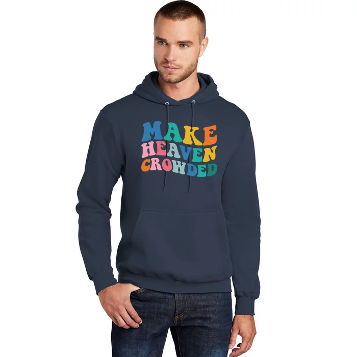 Make Heaven Crowded Bible Verse Hoodie