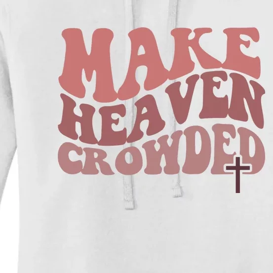 Make Heaven Crowded Christian Wavy Text Jesus Women's Pullover Hoodie