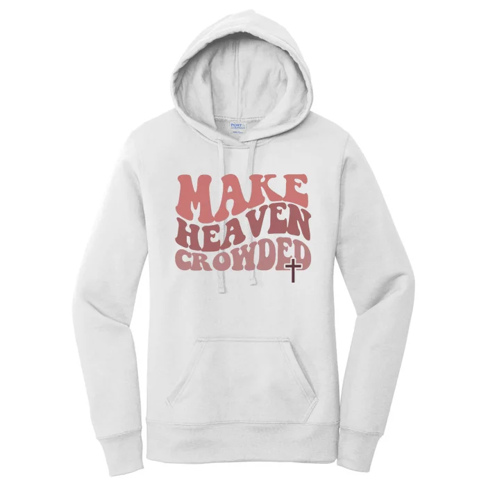 Make Heaven Crowded Christian Wavy Text Jesus Women's Pullover Hoodie