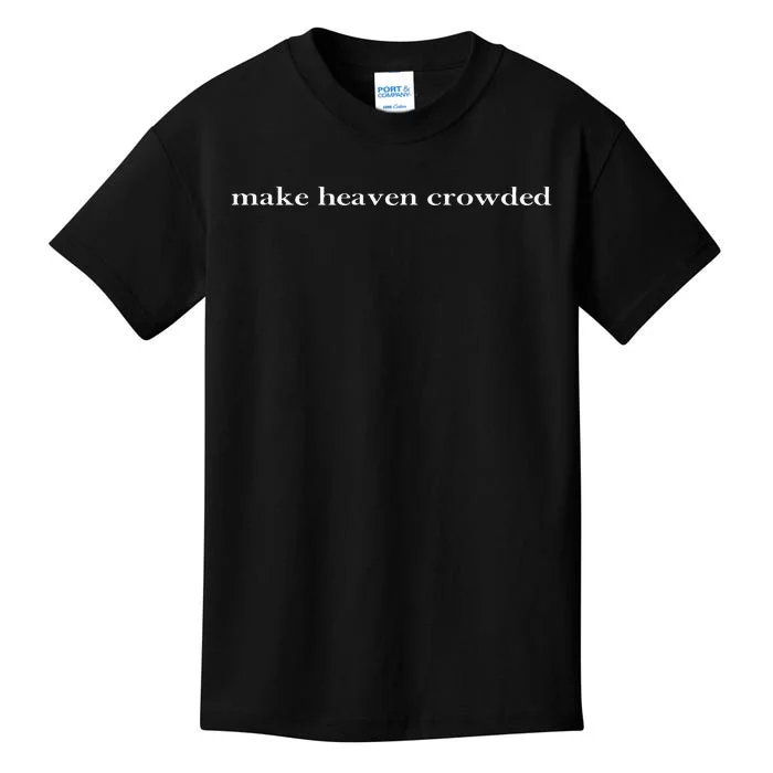 Make Heaven Crowded Christian Faith Bible Heaven Church Kids T-Shirt