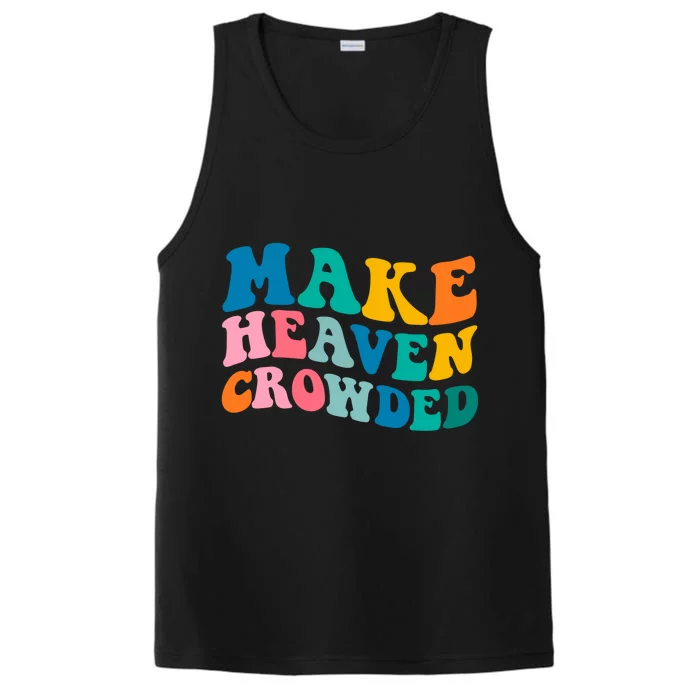 Make Heaven Crowded Bible Verse Gift Performance Tank