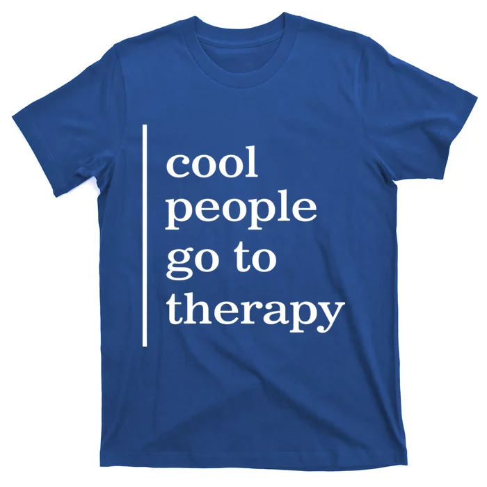 Mental Health Cool People Go To Therapy Awareness Therapist Gift T-Shirt