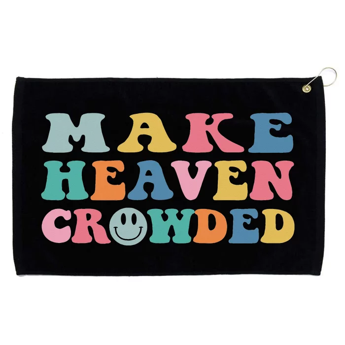 Make Heaven Crowded Trendy Bible Verse Grommeted Golf Towel