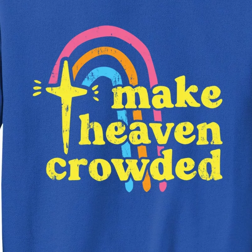 Make Heaven Crowded Cute Christian Missionary Pastor's Wife Meaningful Gift Tall Sweatshirt