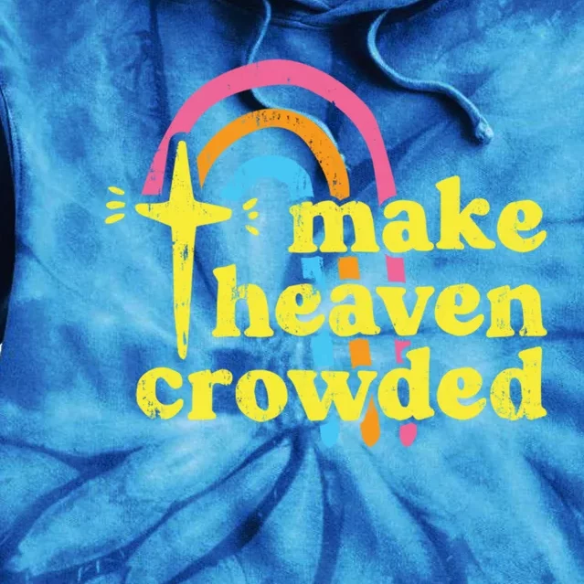 Make Heaven Crowded Cute Christian Missionary Pastor's Wife Meaningful Gift Tie Dye Hoodie