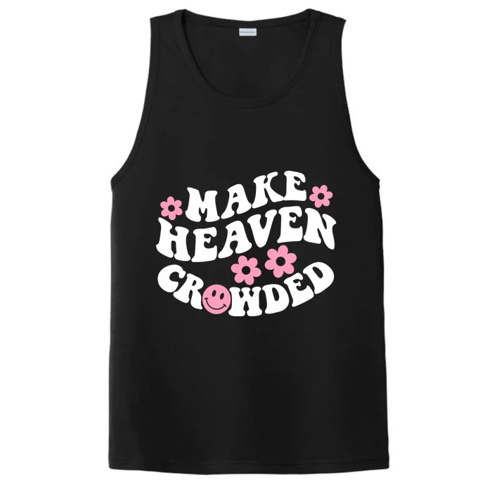 Make Heaven Crowded Christian Quote Saying Words Gift Performance Tank